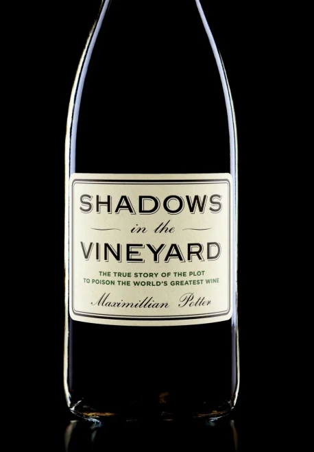 Shadows In The Vineyard: The True Story Of The Plot To Poison The World'S Greatest Wine - Hardcover