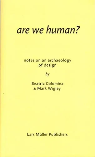 Are We Human? Notes On An Archaeology Of Design
