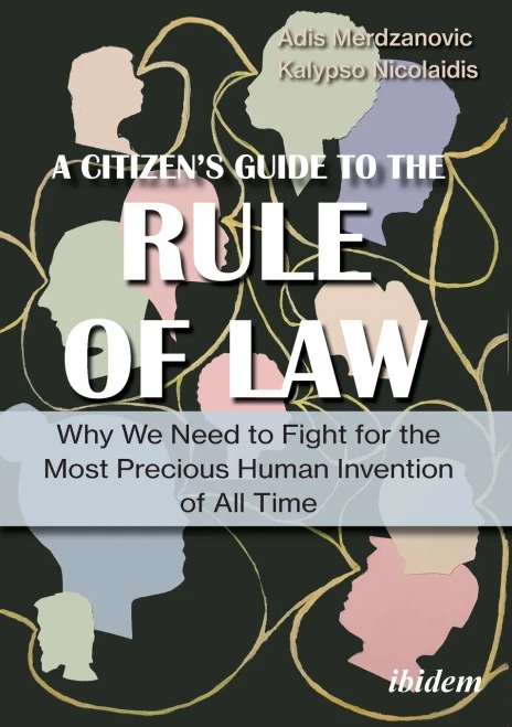 A Citizen?çös Guide To The Rule Of Law: Why We Need To Fight For The Most Precious Human Invention Of All Time