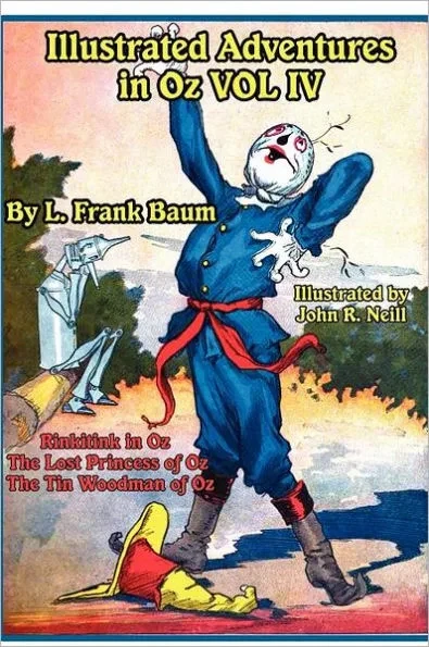 Illustrated Adventures in Oz Vol IV: Rinkitink in Oz, the Lost Princess of Oz, and the Tin Woodman of Oz