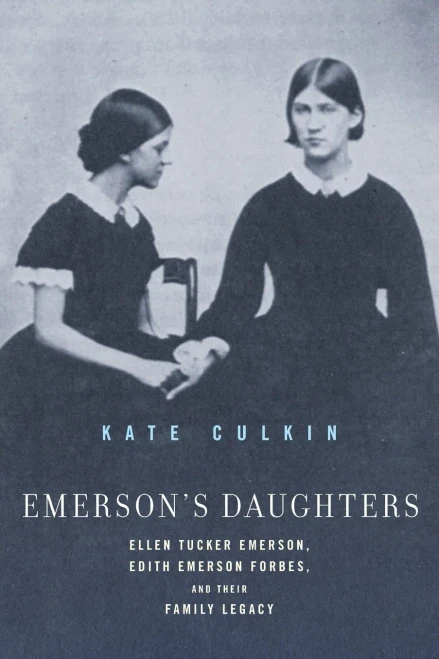 Emerson's Daughters: Ellen Tucker Emerson, Edith Emerson Forbes, and Their Family Legacy