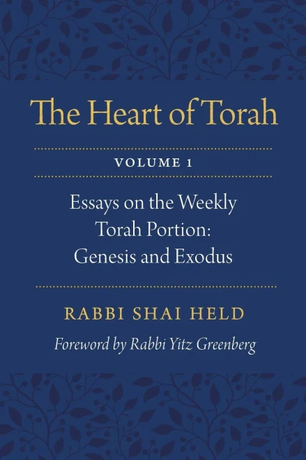 The Heart Of Torah, Volume 1: Essays On The Weekly Torah Portion: Genesis And Exodus (Volume 1)