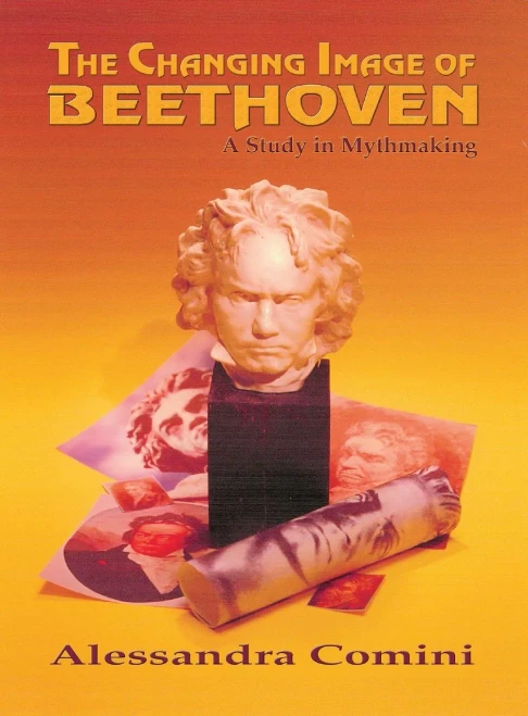 The Changing Image of Beethoven: A Study in Mythmaking
