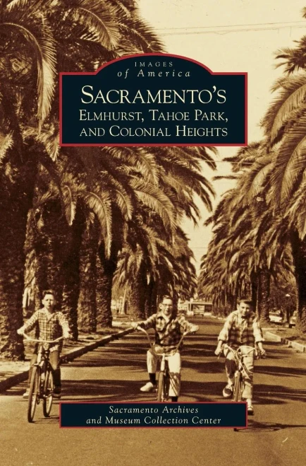 Sacramento'S Elmhurst, Tahoe Park And Colonial Heights