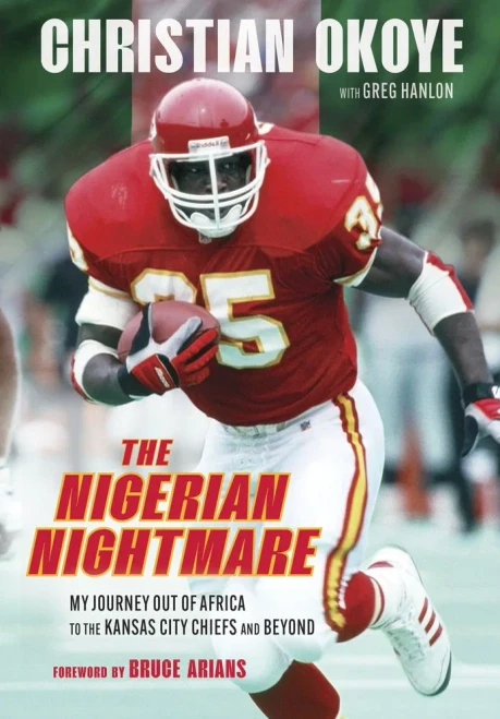 The Nigerian Nightmare: My Journey Out of Africa to the Kansas City Chiefs and Beyond