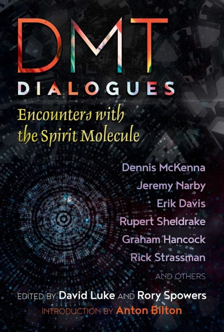 Dmt Dialogues: Encounters With The Spirit Molecule