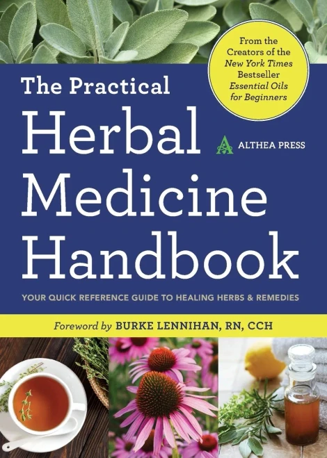 Practical Herbal Medicine Handbook: Your Quick Reference Guide To Healing Herbs & Remedies