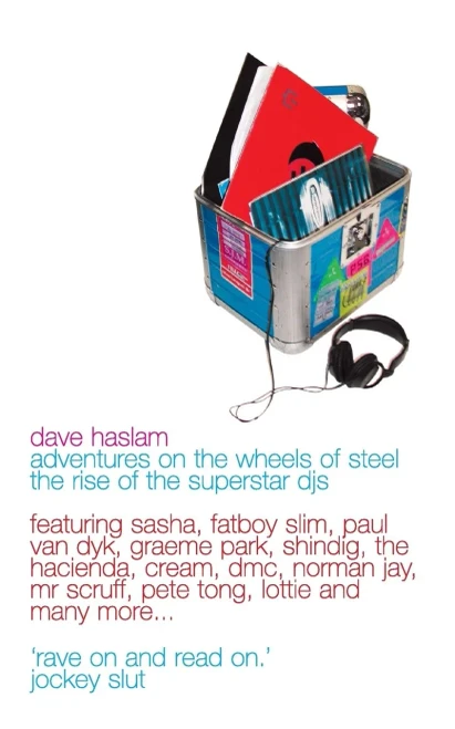 Adventures on the Wheels of Steel: The Rise of the Superstar Djs