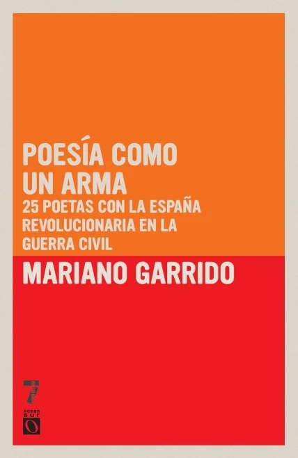 PoesÃ­a Como Un Arma: 25 Poetas Con La EspaÃ±a Revolucionaria En La Guerra Civil