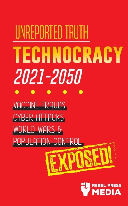 Unreported Truth: Technocracy 2021-2050: Vaccine Frauds, Cyber Attacks, World Wars & Population Control; Exposed! (Conspiracy Debunked)