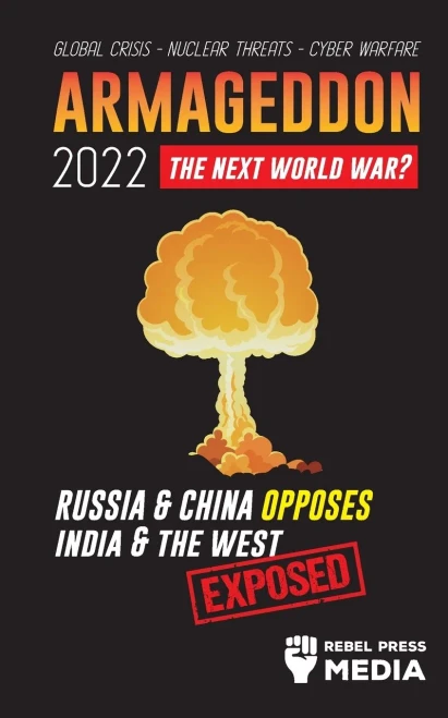 Armageddon 2022: Russia & China Opposes India & The West; Global Crisis - Nuclear Threats - Cyber Warfare; Exposed (Conspiracy Debunked)