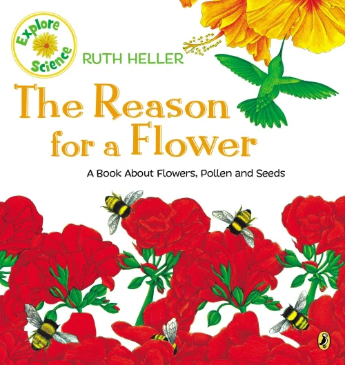 The Reason for a Flower: A Book About Flowers, Pollen, and Seeds (Explore!)
