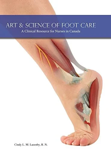Art & Science Of Foot Care: A Clinical Resource For Nurses In Canada