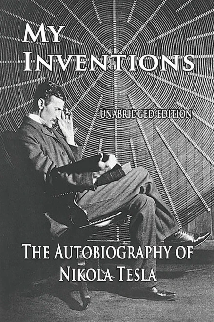 My Inventions: The Autobiography Of Nikola Tesla - 9781603868143
