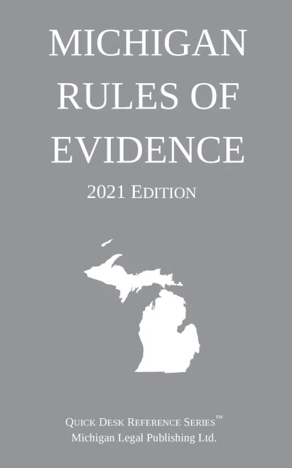Michigan Rules Of Evidence; 2021 Edition
