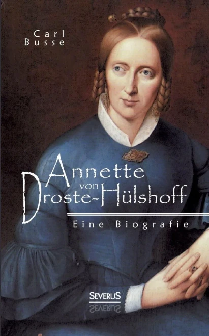 Annette von Droste-HÃ¼lshoff. Eine Biografie