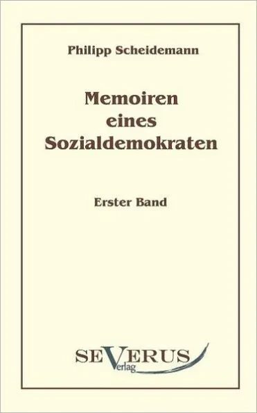 Memoiren eines Sozialdemokraten, Erster Band: Mit einem Vorwort von Andre Seegers