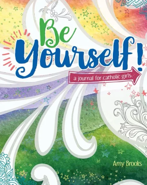 Be Yourself! A Journal For Catholic Girls