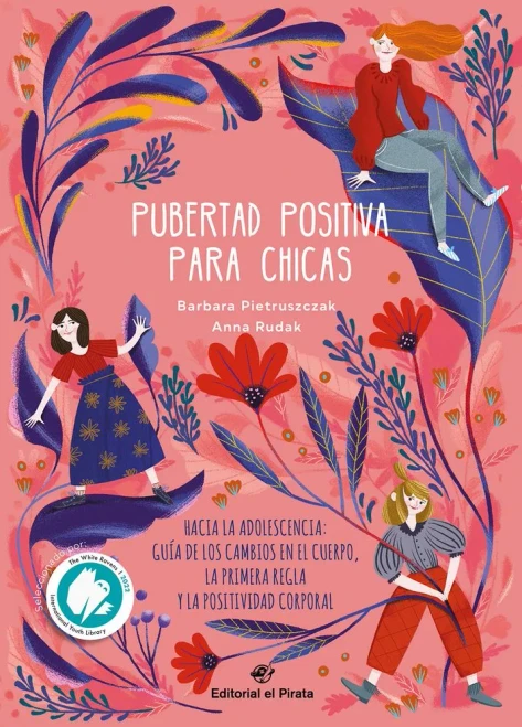 Pubertad Positiva Para Chicas: Hacia La Adolescencia: GuÃ­a de Los Cambios En El Cuerpo, La Primera Regla Y La Positividad Corporal Volume 1