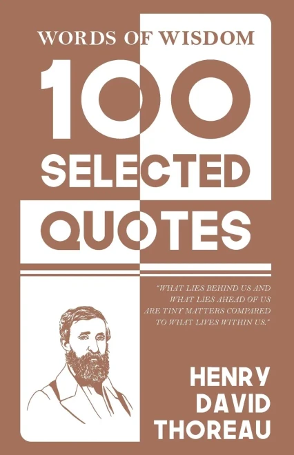 Words Of Wisdom: 100 Selected Quotes by Henry David Thoreau with Beautiful Illustrations