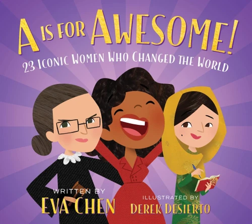 A Is For Awesome!: 23 Iconic Women Who Changed The World