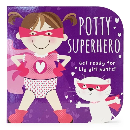 Potty Superhero: Get Ready For Big Girl Pants! Children'S Potty Training Board Book