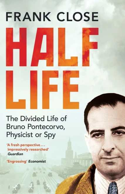 Half Life: The Divided Life Of Bruno Potecorvo, Physicist And Spy