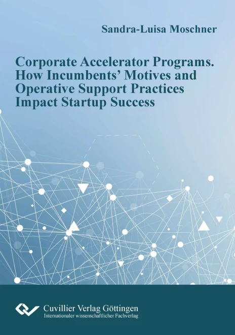 Corporate Accelerator Programs: How Incumbents' Motives And Operative Support Practices Impact Startup Success