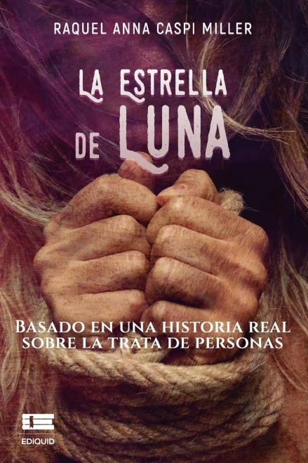 La Estrella De Luna: Basado En Una Historia Real Sobre La Trata De Personas (Spanish Edition)