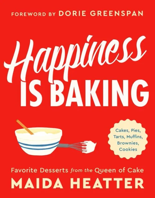 Happiness Is Baking: Cakes, Pies, Tarts, Muffins, Brownies, Cookies: Favorite Desserts From The Queen Of Cake
