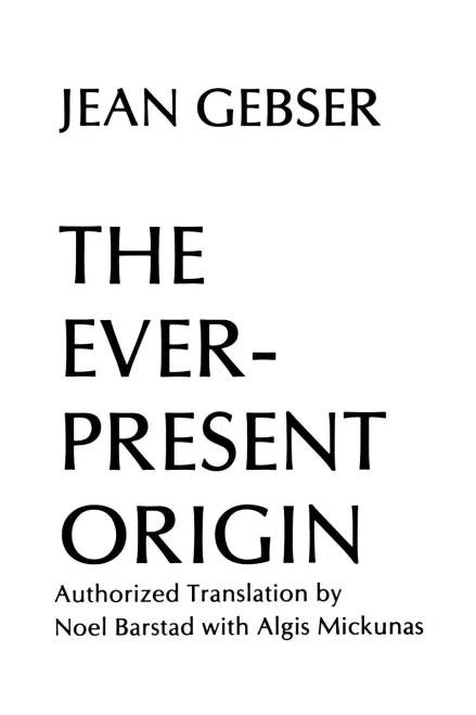 The Ever-Present Origin, Part One: Foundations Of The Aperspectival World And Part Two: Manifestations Of The Aperspectival World