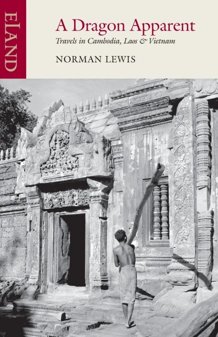 A Dragon Apparent: Travels In Cambodia, Laos, And Vietnam