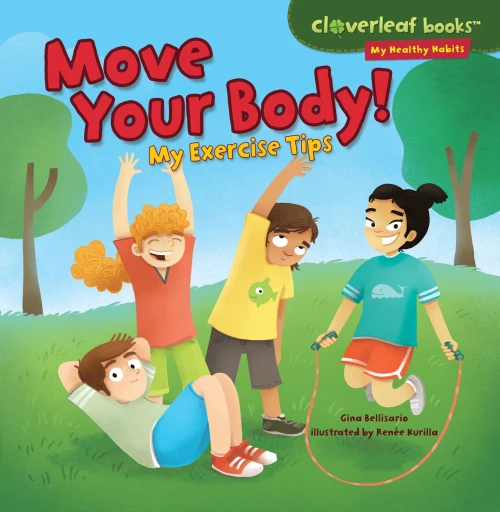Move Your Body!: My Exercise Tips (Cloverleaf Books Â¢ ? My Healthy Habits)