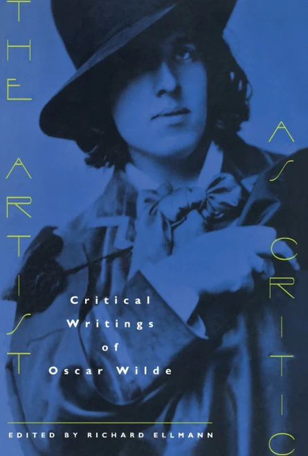 The Artist as Critic: Critical Writings of Oscar Wilde