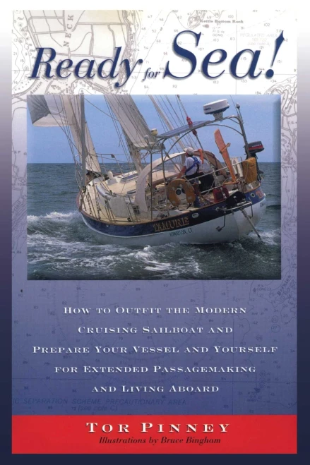 Ready For Sea!: How To Outfit The Modern Cruising Sailboat And Prepare Your Vessel And Yourself For Extended Passage-Making And Living Aboard