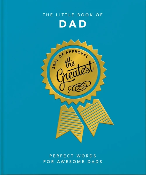The Little Book Of Dad: Perfect Words For Awesome Dads (The Little Books Of Lifestyle)