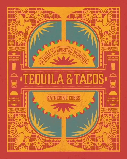 Tequila & Tacos: A Guide To Spirited Pairings