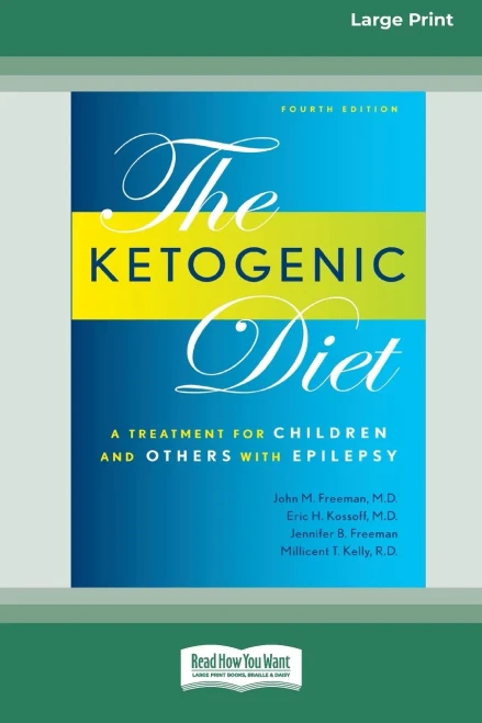 Ketogenic Diet: A Treatment For Children And Others With Epilepsy, 4Th Edition (16Pt Large Print Edition)