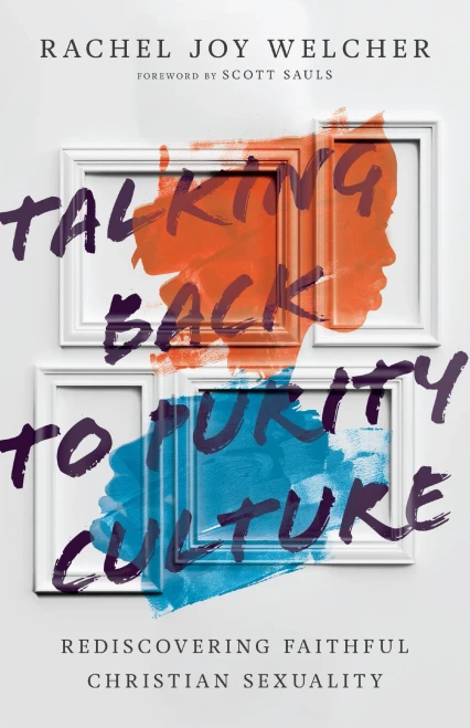 Talking Back To Purity Culture: Rediscovering Faithful Christian Sexuality