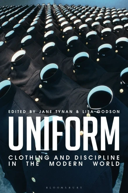 Uniform: Clothing And Discipline In The Modern World