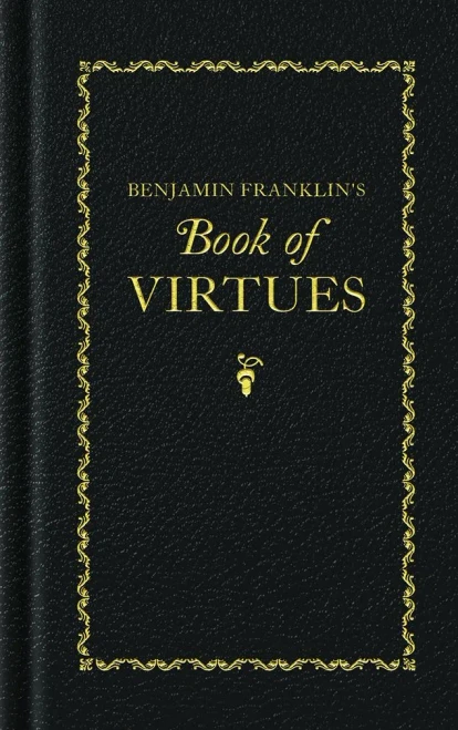 Benjamin Franklin'S Book Of Virtues (Books Of American Wisdom)