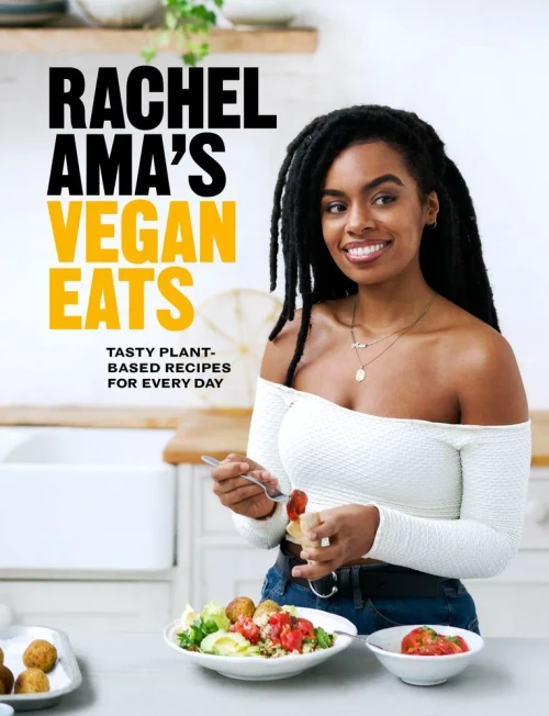 Rachel Ama'S Vegan Eats: Tasty Plant-Based Recipes For Every Day