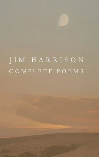 Jim Harrison: Complete Poems