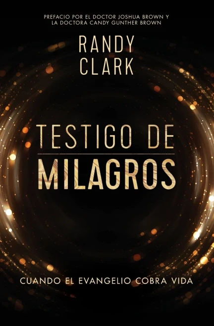 Testigo de Milagros: Cuando El Evangelio Cobra Vida