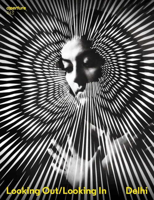 Delhi: Looking Out/Looking In: Aperture 243 (Aperture Magazine, 243)