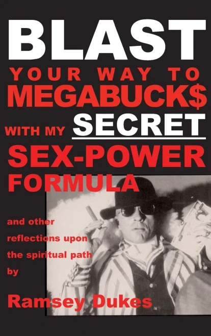BLAST Your Way To Megabuck$ with my SECRET Sex-Power Formula: ...and other reflections upon the spiritual path