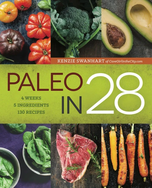 Paleo In 28: 4 Weeks, 5 Ingredients, 130 Recipes