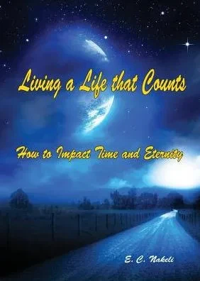 Living a Life that Counts: How to Impact Time and Eternity