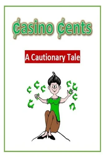 Casino Cents: (A Cautionary Tale)