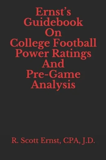 Ernst's Guidebook On College Football Power Ratings and Pre-Game Analysis